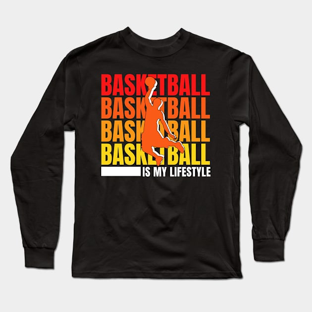 Vintege Basketball Is My Lifestyle Basketball Quotes Funny Long Sleeve T-Shirt by Illustradise